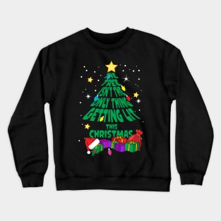 The Tree Isn't The Only Thing Getting Lit This Christmas Crewneck Sweatshirt